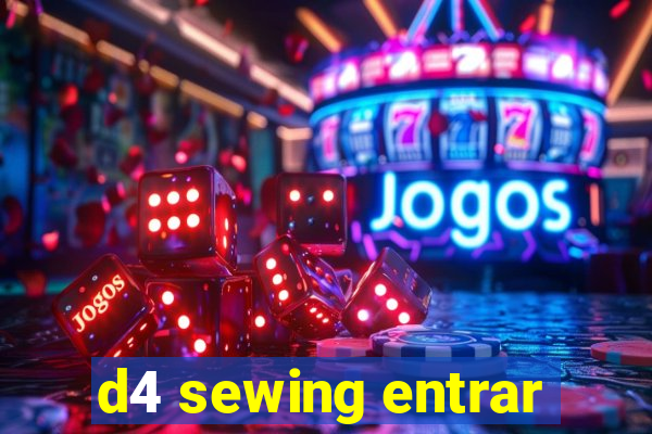 d4 sewing entrar